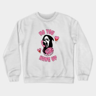 No You Hang Up Crewneck Sweatshirt